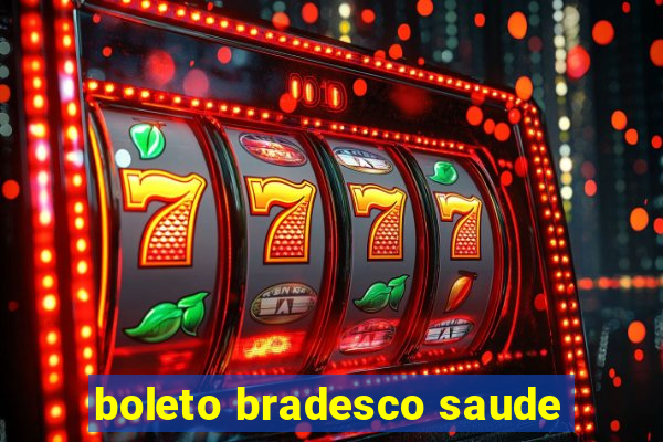 boleto bradesco saude